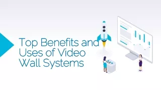 Top Benefits and Uses of Video Wall Systems