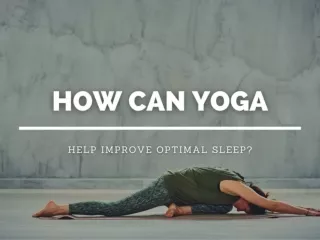 How Can Yoga Help Improve Optimal Sleep?