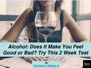Alcohol: Does It Make You Feel Good or Bad? Try This 2 Week Test