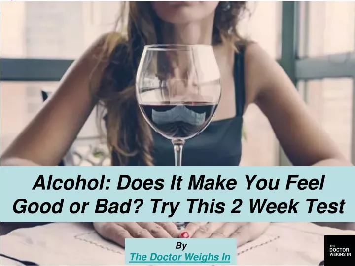 alcohol does it make you feel good or bad try this 2 week test