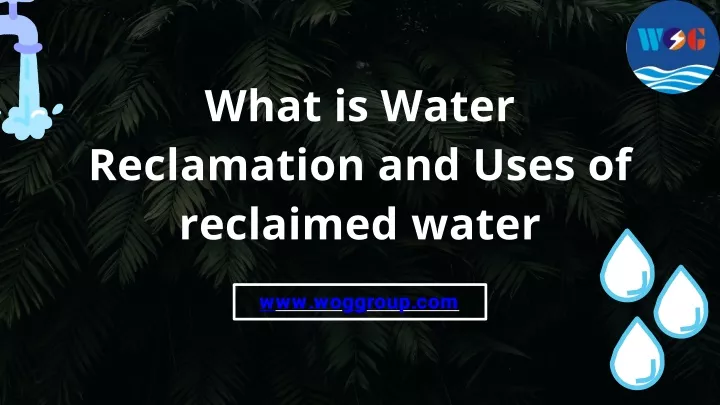 PPT - What Is Water Reclamation? And Its Importance For Environment ...