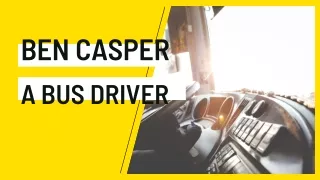 ben casper a bus driver