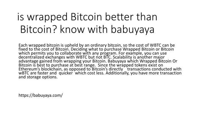 is wrapped bitcoin better than bitcoin know with babuyaya