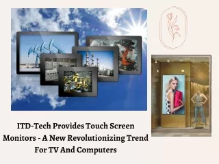 ITD-Tech Provides Touch Screen Monitors - A New Revolutionizing Trend For TV And Computers