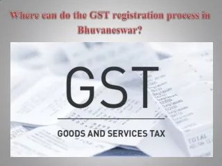 Where can do the GST registration process in Bhuvaneswar