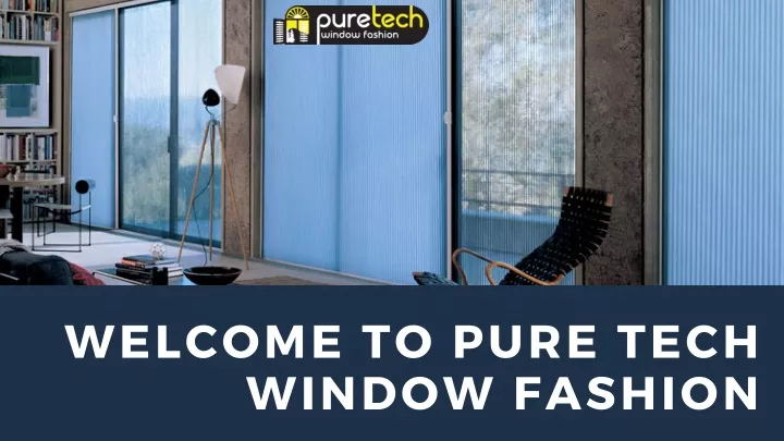 welcome to pure tech window fashion
