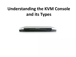 Understanding the KVM Console and its Types