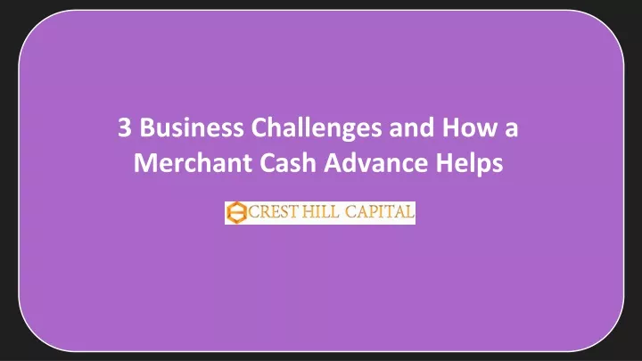 3 business challenges and how a merchant cash advance helps