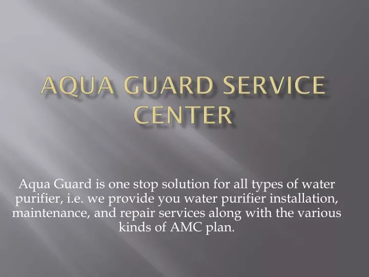 aqua guard is one stop solution for all types