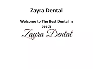 Zayra Dental - Best Dentist in Leeds