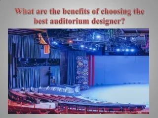 What are the benefits of choosing the best auditorium designer