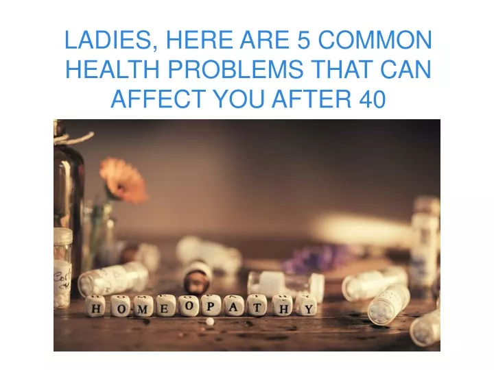 ladies here are 5 common health problems that can affect you after 40