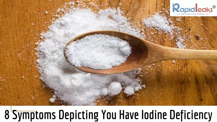 8 symptoms depicting you have iodine deficiency