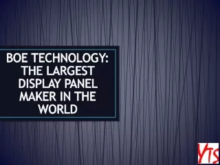 BOE Technology – The Largest Display Panel Maker in the World