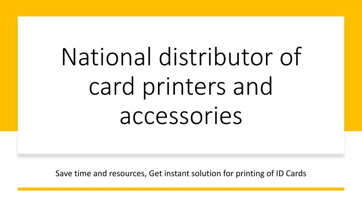 national distributor of card printers and accessories