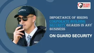 Importance Of Hiring Corporate Building Security Guards In Any Business