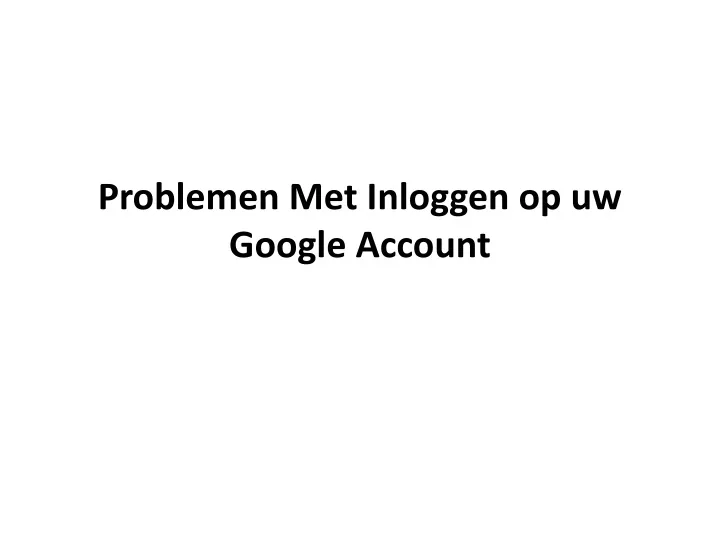 problemen met inloggen op uw google account