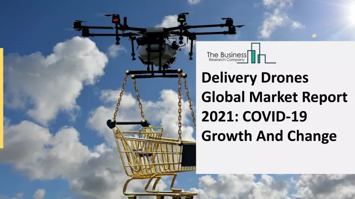 delivery drones global market report 2021 covid