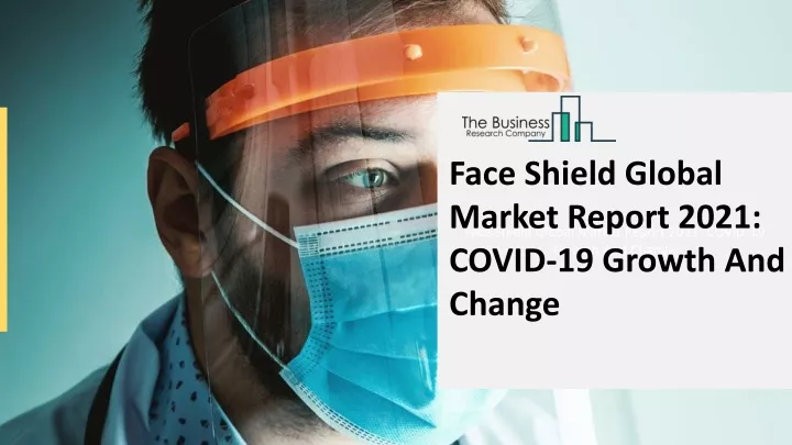 face shield global market report 2021 covid