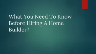 What You Need To Know Before Hiring A Home Builder