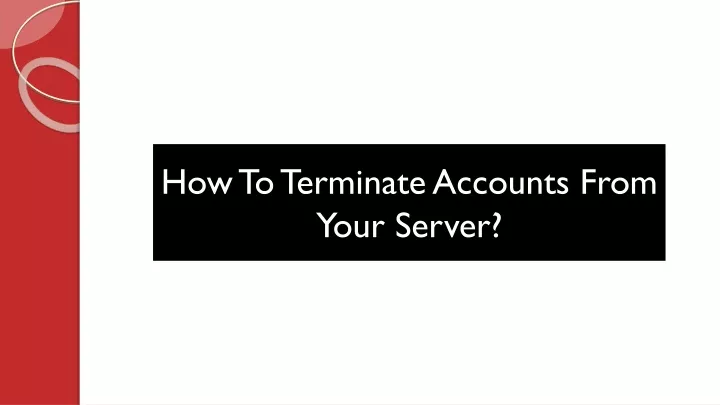 how to terminate accounts from your server