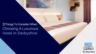 3 Things To Consider When Choosing A Luxurious Hotel in Derbyshire