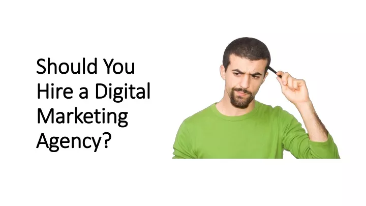 should you hire a digital marketing agency