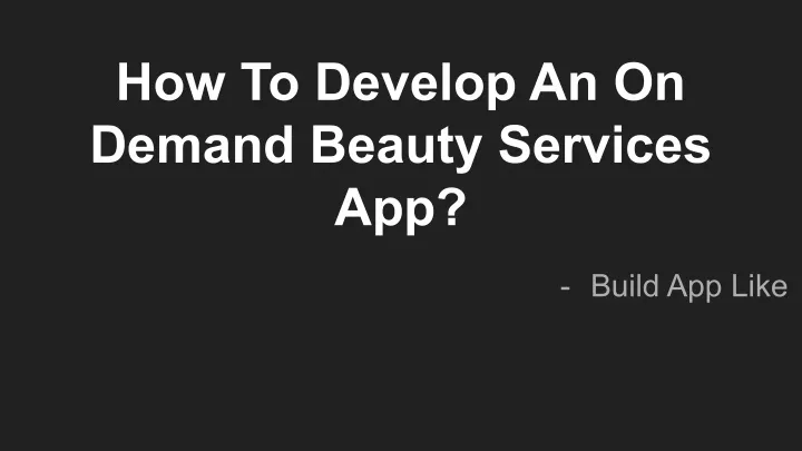 how to develop an on demand beauty services app