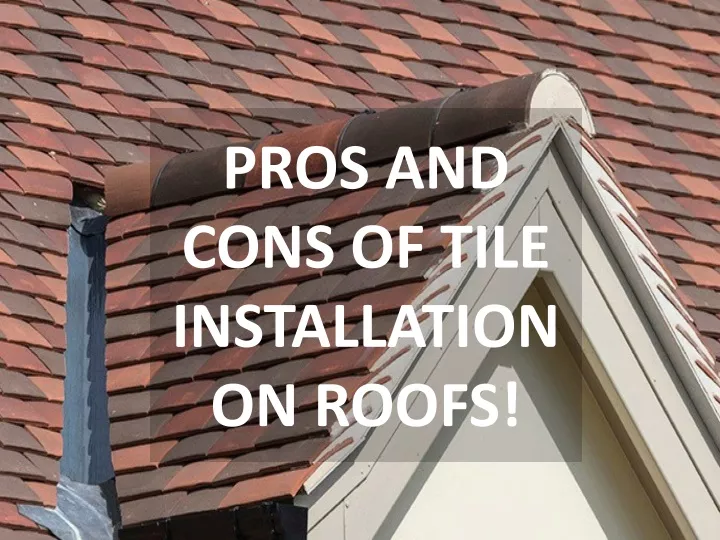 pros and cons of tile installation on roofs