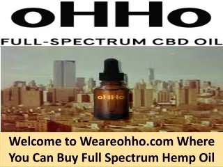 Welcome to Weareohho.com Where You Can Buy Full Spectrum Hemp Oil