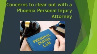 Concerns to clear out with a Phoenix Personal Injury Attorney