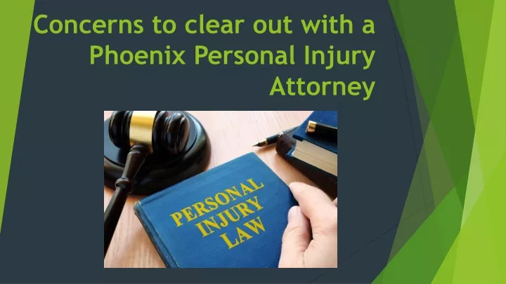 concerns to clear out with a phoenix personal injury attorney