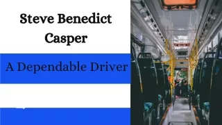 Steve Benedict Casper - A Dependable Driver