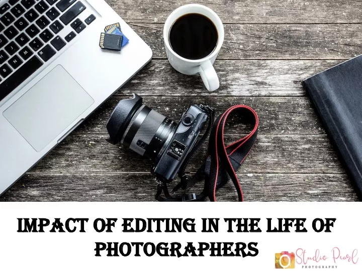 impact of editing in the life of photographers