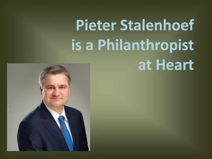 pieter stalenhoef is a philanthropist at heart