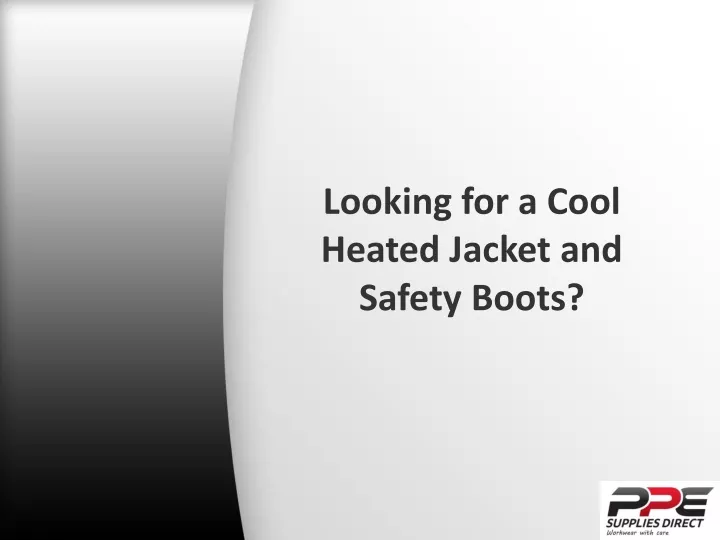 looking for a cool heated jacket and safety boots