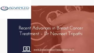 Recent Advances in Breast Cancer Treatment- Dr Navneet Tripathi