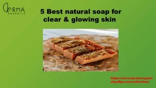 5 best natural soap for clear glowing skin