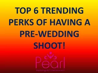 TOP 6 TRENDING PERKS OF HAVING A PRE-WEDDING SHOOT!