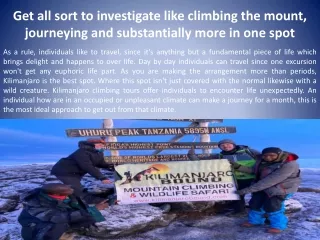 Get all sort to investigate like climbing the mount, journeying and substantially more in one spot