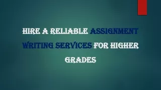 hire a reliable assignment writing services for higher grades