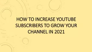 How to Increase YouTube Subscribers to Grow Your YouTube Channel in 2021