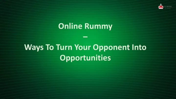 online rummy ways to turn your opponent into