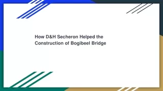 how d h secheron helped the construction of bogibeel bridge