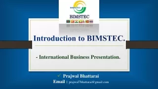 BIMSTEC Introduction Presentation - Bhattarai Prajwal - International Business
