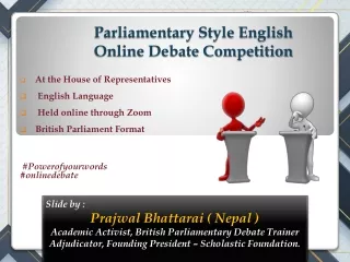 British Parliamentary Debate - Broad Prespectives - Prajwal Bhattarai - Nepal