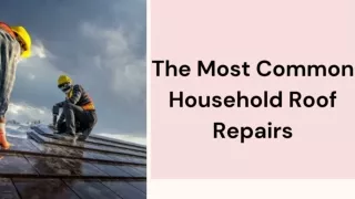 The Most Common Household Roof Repairs