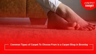 Common Types of Carpet To Choose From in a Carpet Shop in Bromley