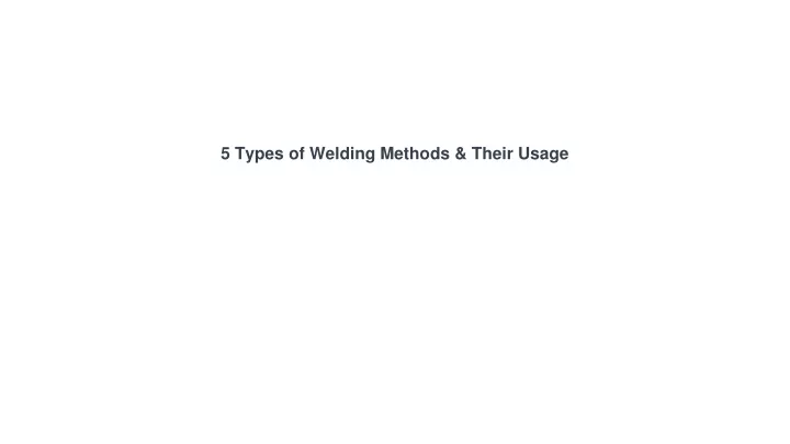 5 types of welding methods their usage