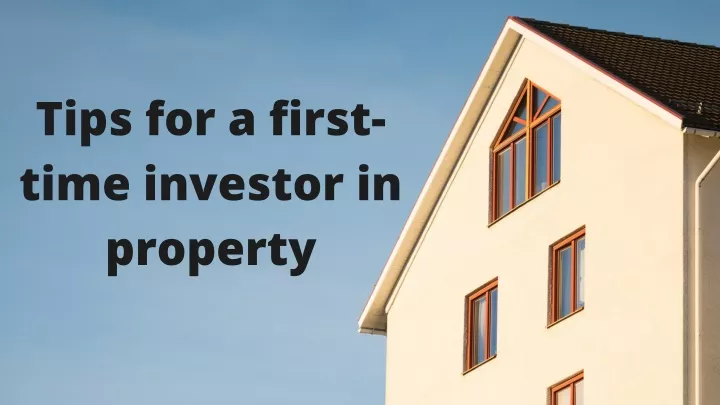 tips for a first time investor in property
